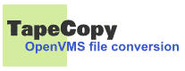 TapeCopy - OpenVMS file conversion